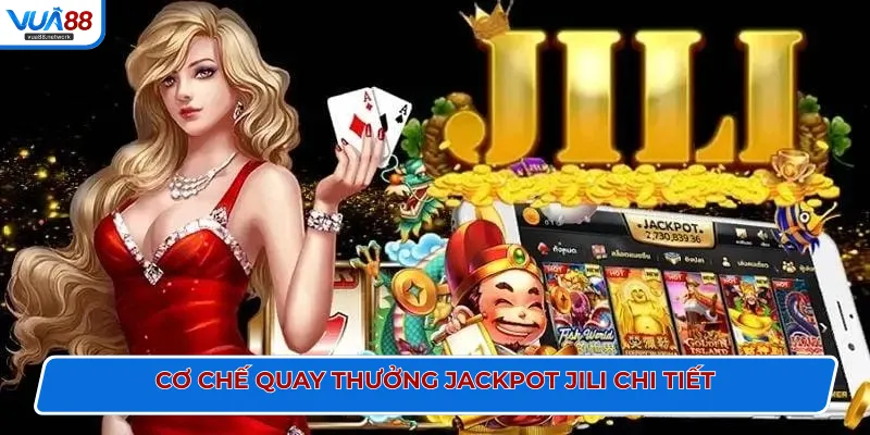 Cơ chế quay thưởng jackpot Jili chi tiết