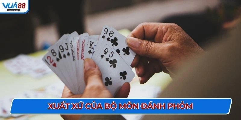 Xuất xứ của bộ môn đánh Phỏm